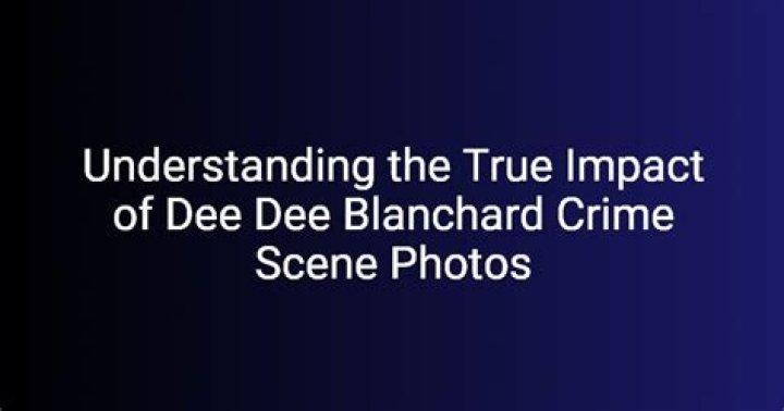 Exploring the Infamous Dee Dee Blanchard Crime Scene Photos: A Deep Dive into the Tragic Story