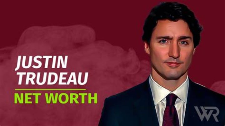 Justin Trudeau Net Worth Increase: Insights from Forbes on His Financial Growth